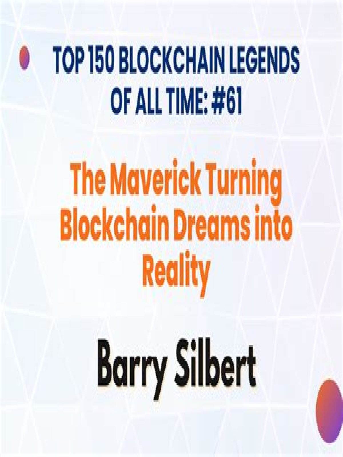Unveiling The Blockchain Frontier With Barry Silbert